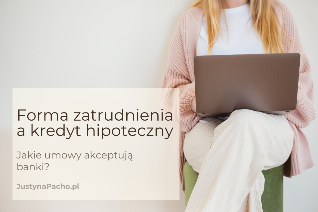 wymogi dotyczące formy zatrudnienia przy kredycie hipotecznym