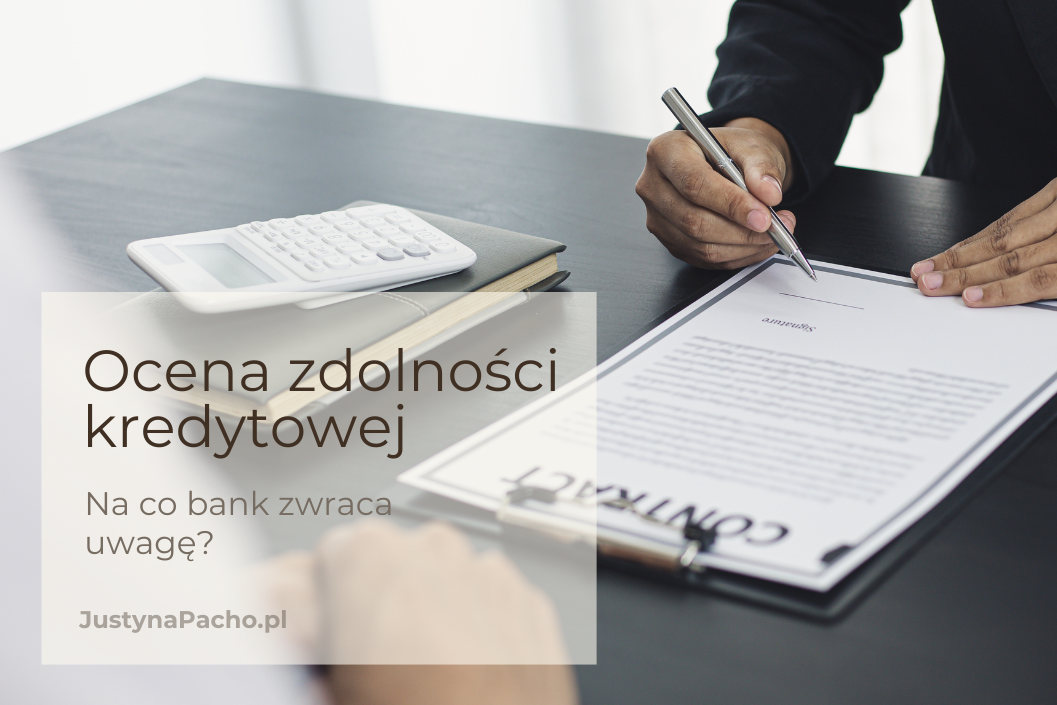 Na co bank zwraca uwagę przy ocenie zdolności kredytowej?
