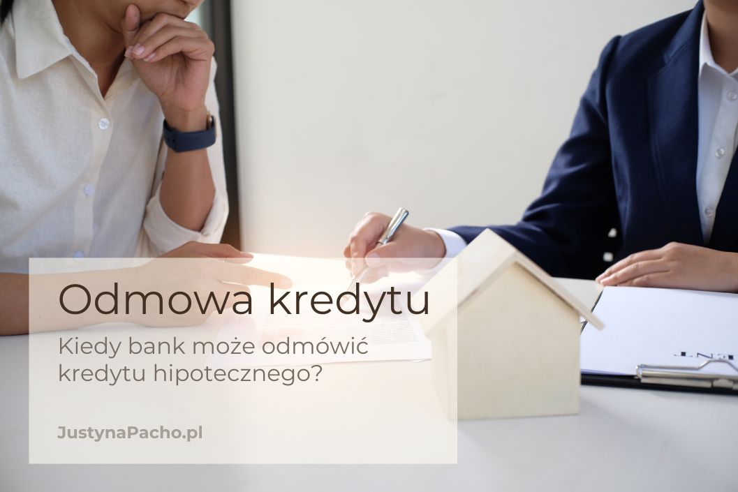 Kiedy bank odmawia udzielenia kredytu hipotecznego?